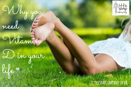 Why you need Vitamin D in your life~LittleSoapCompany.co.uk